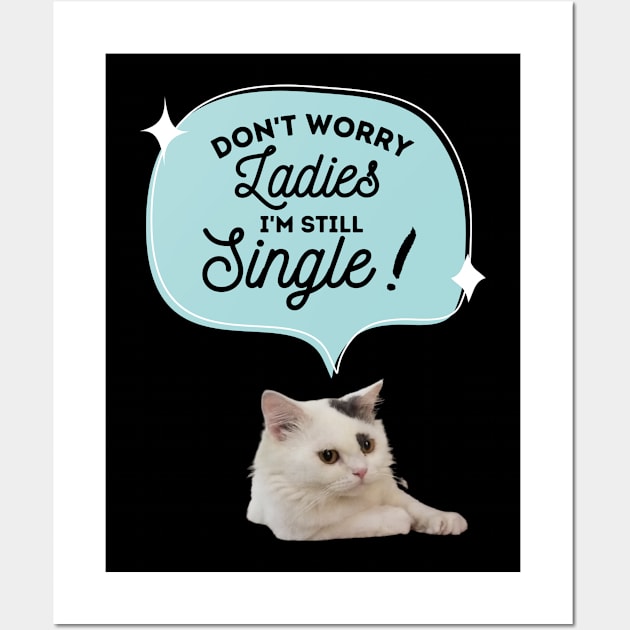 don't worry ladies! i'm still single Wall Art by always.lazy